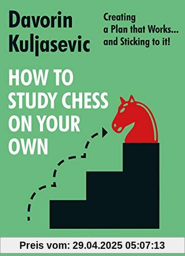 How to Study Chess on Your Own: Creating a Plan That Works… and Sticking to It! How to Study Chess on Your Own: Creating a Plan That Works… and Sticking to It!