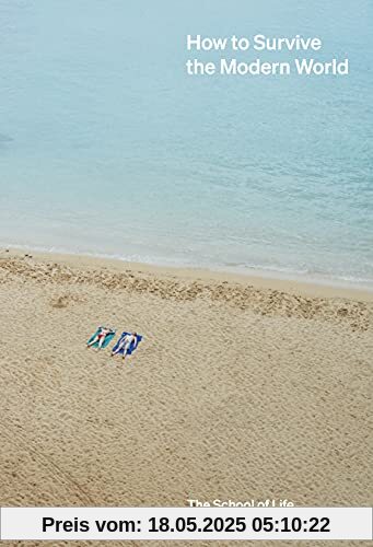 How to Survive the Modern World: Making sense of, and finding calm in, unsteady times