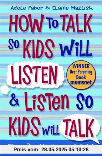 How to Talk to Kids So Kids Will Listen and Listen So Kids Will Talk