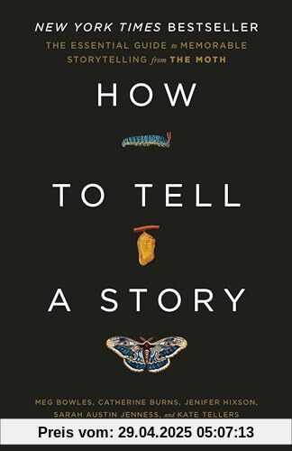 How to Tell a Story: The Essential Guide to Memorable Storytelling from The Moth