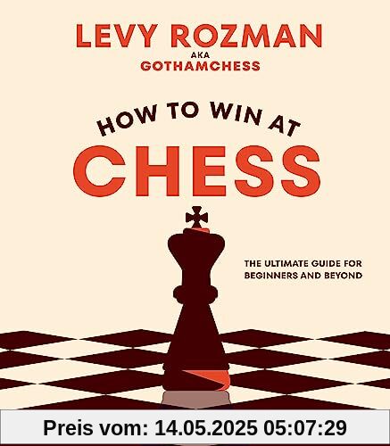 How to Win At Chess: The Ultimate Guide for Beginners and Beyond