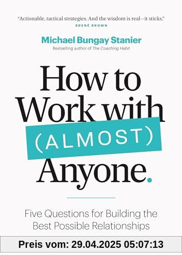How to Work with (Almost) Anyone: Five Questions for Building the Best Possible Relationships