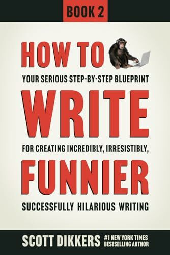 How to Write Funnier: Book Two of Your Serious Step-by-Step Blueprint for Creating Incredibly,... How to Write Funnier: Book Two of Your Serious Step-by-Step Blueprint for Creating Incredibly,...
