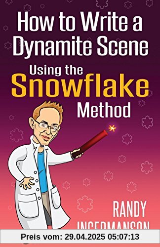 How to Write a Dynamite Scene Using the Snowflake Method (Advanced Fiction Writing, Band 2)