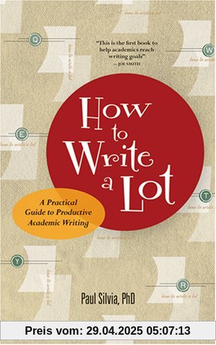 How to Write a Lot: A Practical Guide to Productive Academic Writing