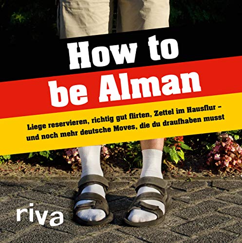 How to be Alman: Liege reservieren, richtig gut flirten, Zettel im Hausflur – und noch mehr deutsche Moves, die du draufhaben musst von RIVA