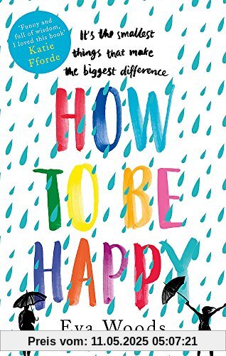 How to be Happy: The unmissable, uplifting Kindle bestseller