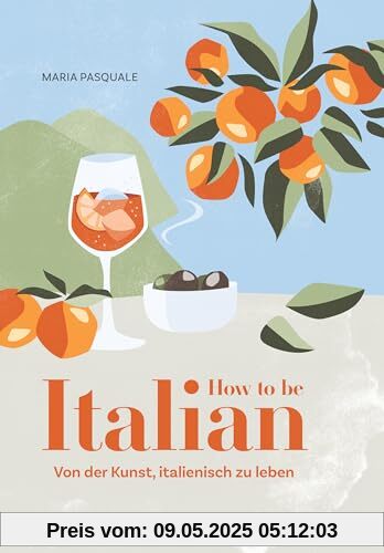 How to be Italian: Von der Kunst, italienisch zu leben