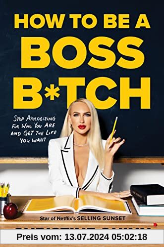 How to be a Boss Bitch: Stop apologizing for who you are and get the life you want