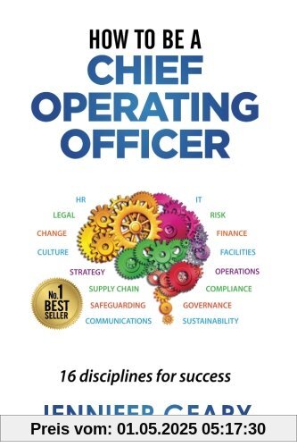 How to be a Chief Operating Officer: 16 Disciplines for Success How to be a Chief Operating Officer: 16 Disciplines for Success