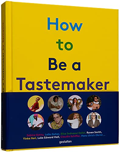 How to be a Tastemaker: The Origins of Style How to be a Tastemaker: The Origins of Style