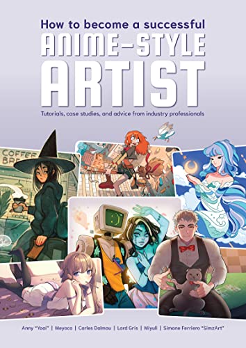 How to become a Successful Anime-Style Artist: Tutorials, Case Studies, and Advice from Industry Professionals How to become a Successful Anime-Style Artist: Tutorials, Case Studies, and Advice from Industry Professionals