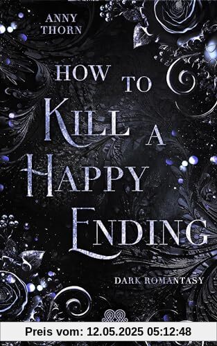 How to kill a Happy Ending: (Dark Romantasy) (Fairytale Dilogie)