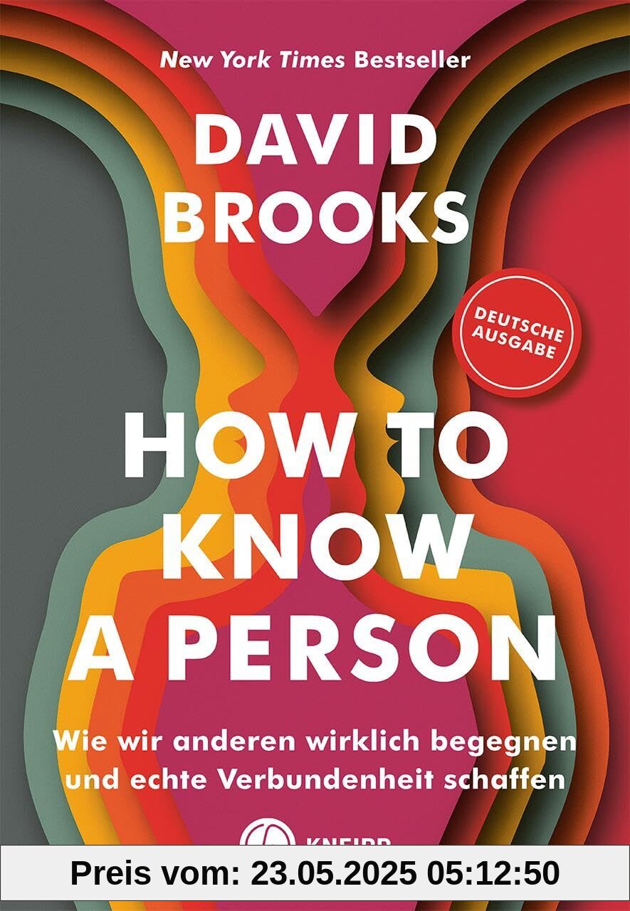 How to know a person: Wie wir anderen wirklich begegnen und echte Verbundenheit schaffen