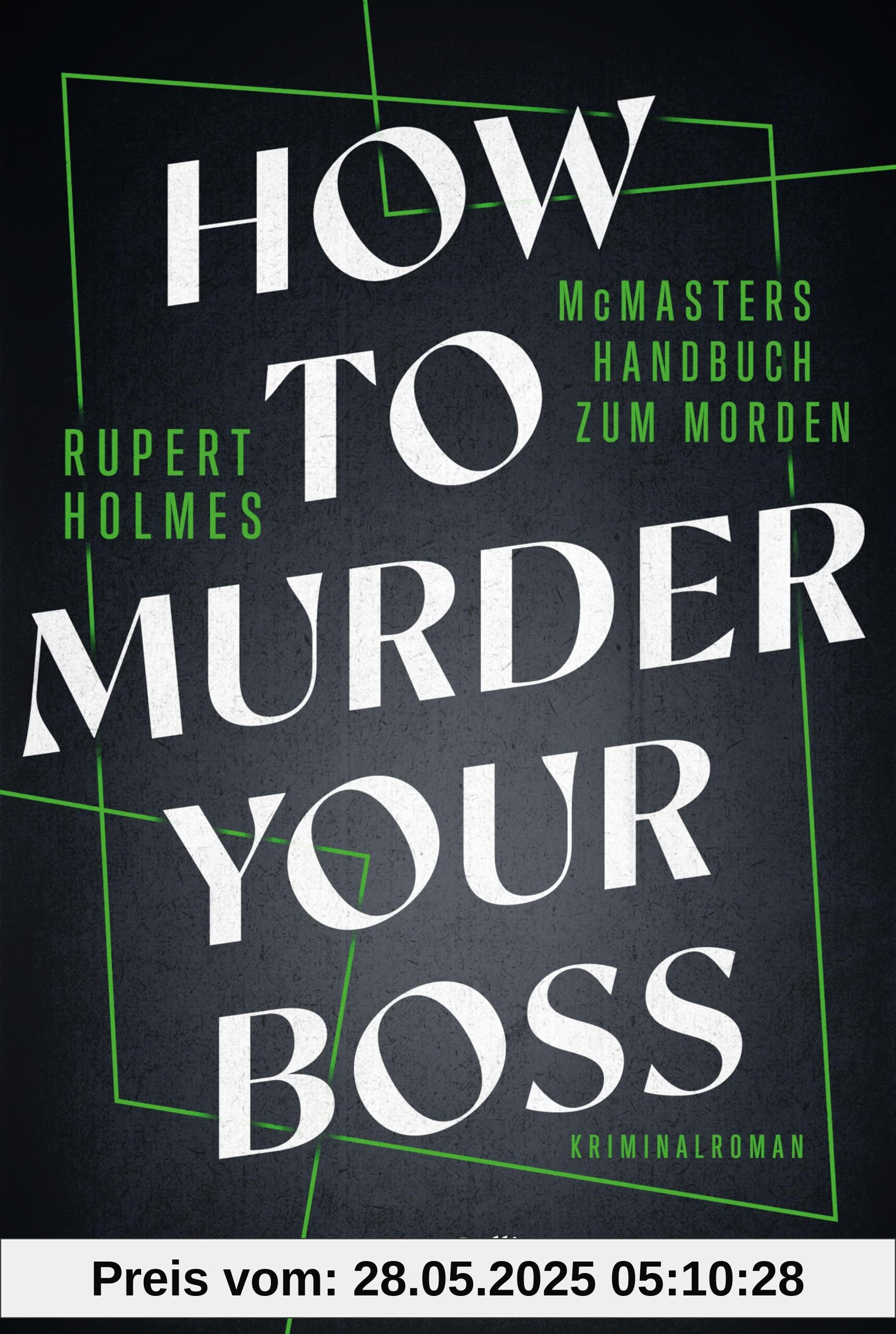 How to murder your Boss – McMasters Handbuch zum Morden: Kriminalroman | Ein Hogwarts für Mörder | Von Tony-Award-Gewinner Rupert Holmes | Das ... unterhaltsame Handbuch für alle Angestellten