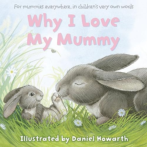 Why I Love My Mummy: An illustrated children's picture book perfect for toddlers ages 3+