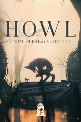 Howl: A Shapeshifting Anthology von Graveside Press