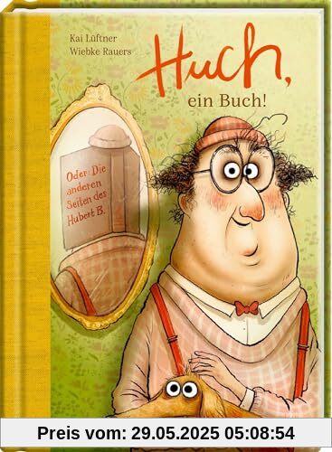 Huch, ein Buch!: Oder: Die anderen Seiten des Hubert B. Huch, ein Buch!: Oder: Die anderen Seiten des Hubert B.