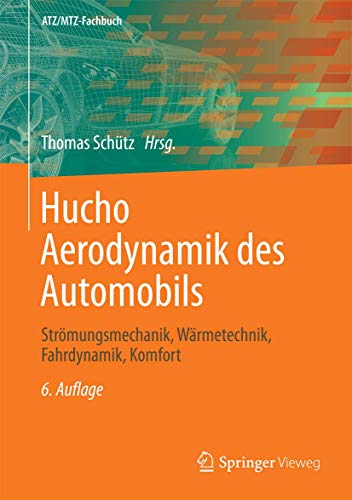 Hucho - Aerodynamik des Automobils: Strömungsmechanik, Wärmetechnik, Fahrdynamik, Komfort (ATZ/MTZ-Fachbuch) von Springer Vieweg