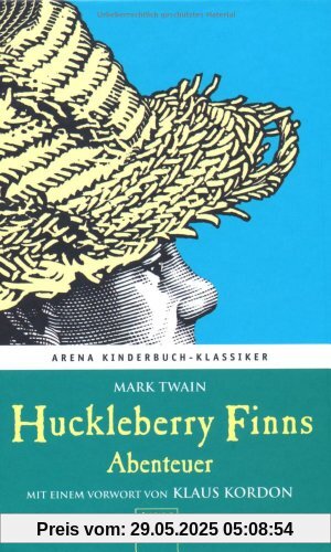 Huckleberry Finns Abenteuer. Mit einem Vorwort von Klaus Kordon: Arena Kinderbuch-Klassiker Huckleberry Finns Abenteuer. Mit einem Vorwort von Klaus Kordon: Arena Kinderbuch-Klassiker