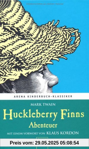 Huckleberry Finns Abenteuer. Mit einem Vorwort von Klaus Kordon: Arena Kinderbuch-Klassiker