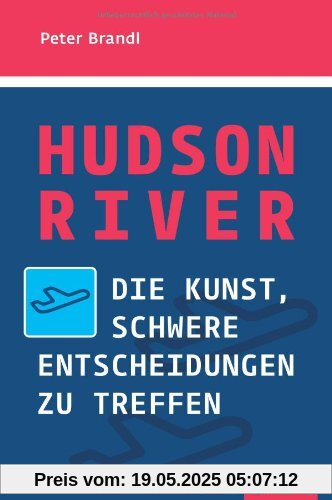 Hudson River: Die Kunst, schwere Entscheidungen zu treffen