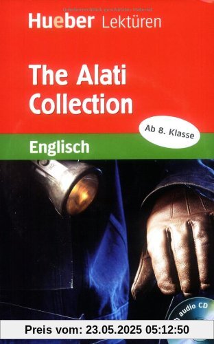 Hueber Lektüren - Stufe 4: The Alati Collection: Lektüre mit 2 Audio-CDs: Lektüre und Audio-CD. Stufe 5. 8. Klasse Hueber Lektüren - Stufe 4: The Alati Collection: Lektüre mit 2 Audio-CDs: Lektüre und Audio-CD. Stufe 5. 8. Klasse