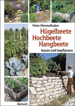 Hügelbeete, Hangbeete, Hochbeete von Ökobuch Verlag u. Versand