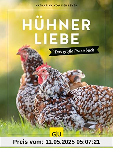 Hühnerliebe: Das große Praxisbuch (GU Tier Spezial)