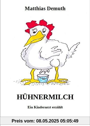 Hühnermilch: Ein Kinderarzt erzählt