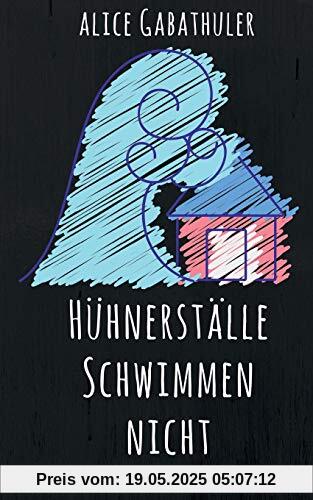Hühnerställe schwimmen nicht: und das Leben ist keine Doku-Soap