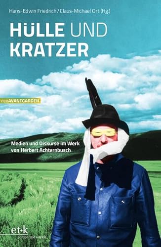Hülle und Kratzer: Medien und Diskurse im Werk von Herbert Achternbusch (NeoAvantgarden) von edition text + kritik