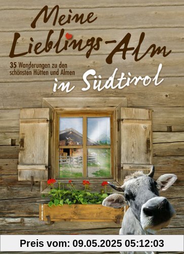 Hütten Südtirol: Meine Lieblings-Alm entdecken. 30 Wanderungen zu den schönsten Hütten und Almen in einem besonderen Wanderführer für Südtirol; mit Mahdalm, Rotwandhütte im Rosengarten, Becherhaus Hütten Südtirol: Meine Lieblings-Alm entdecken. 30 Wanderungen zu den schönsten Hütten und Almen in einem besonderen Wanderführer für Südtirol; mit Mahdalm, Rotwandhütte im Rosengarten, Becherhaus