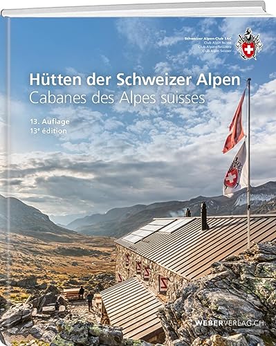 Hütten der Schweizer Alpen: Cabanes des Alpes suisses (SAC-Hütten)