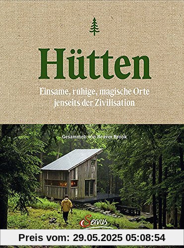 Hütten: Einsame, ruhige, magische Orte jenseits der Zivilisation Hütten: Einsame, ruhige, magische Orte jenseits der Zivilisation