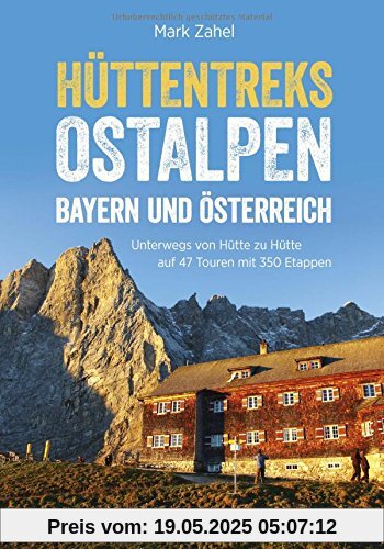 Hüttentreks Ostalpen: 50 Mehrtagestouren von Hütte zu Hütte. Hüttenwandern in den Ostalpen für Wochenendtouren und längere Wanderurlaube - ein ... alle Alpinwanderer. (Erlebnis Bergsteigen)