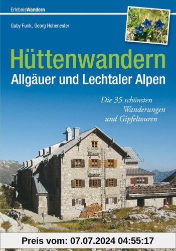 Hüttenwandern Allgäuer und Lechtaler Alpen: Die 35 schönsten Wanderungen und Gipfeltouren (Erlebnis Wandern)