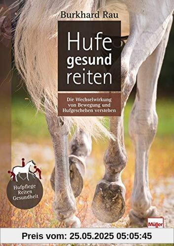 Hufe gesund reiten: Die Wechselwirkung von Bewegung und Hufgeschehen verstehen