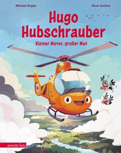 Hugo Hubschrauber - Kleiner Motor, großer Mut von Betz, Wien
