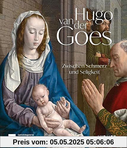 Hugo van der Goes: Zwischen Schmerz und Seligkeit