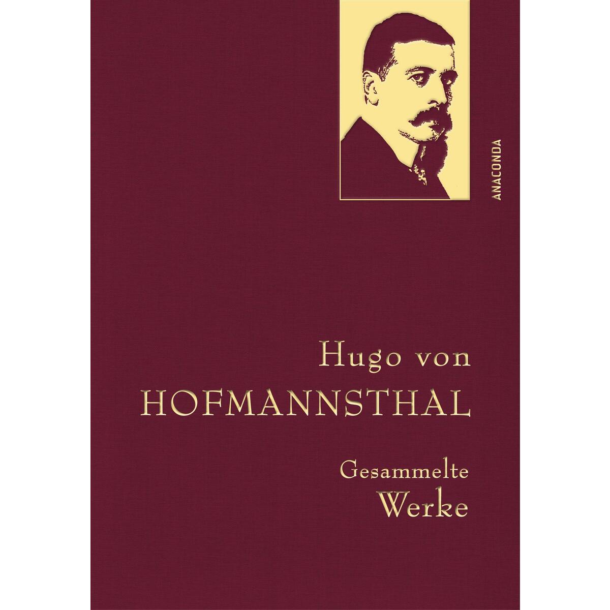 Hugo von Hofmannsthal - Gesammelte Werke Hugo von Hofmannsthal - Gesammelte Werke von Anaconda Verlag