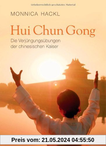 Hui Chun Gong: Die Verjüngungsübungen der chinesischen Kaiser -