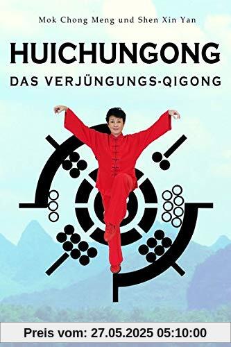 Huichungong – Das Verjüngungs-Qigong: Die zweite Stufe der Stehenden Methode Huichungong – Das Verjüngungs-Qigong: Die zweite Stufe der Stehenden Methode