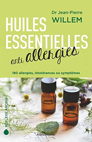 Huiles essentielles anti-allergies : 180 allergies, intolérances ou symptômes von Albin Michel