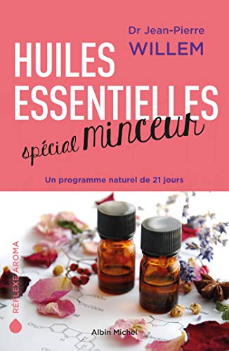 Huiles essentielles spécial minceur: Un programme naturel de 21 jours von ALBIN MICHEL