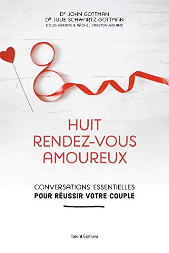 Huit rendez-vous amoureux: Conversations essentielles pour réussir votre couple