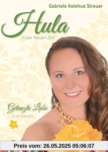 Hula in der Neuen Zeit: Getanzte Liebe aus Hawaii