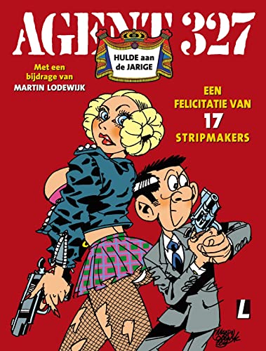 Hulde aan de jarige: een felicitatie van 17 stripmakers, met een bijdrage van Martin Lodewijk (Agent 327) von Uitgeverij L