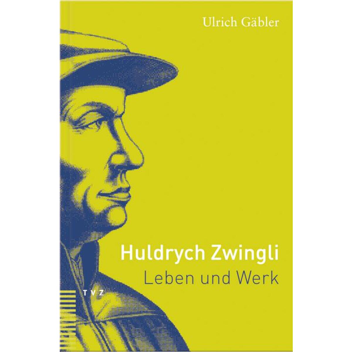 Huldrych Zwingli von Theologischer Verlag