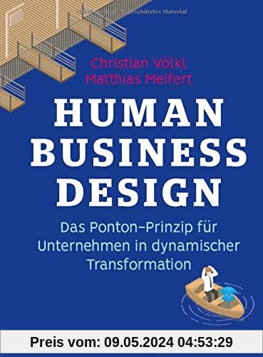 Human Business Design: Das Pontonprinzip für Unternehmen in dynamischer Transformation
